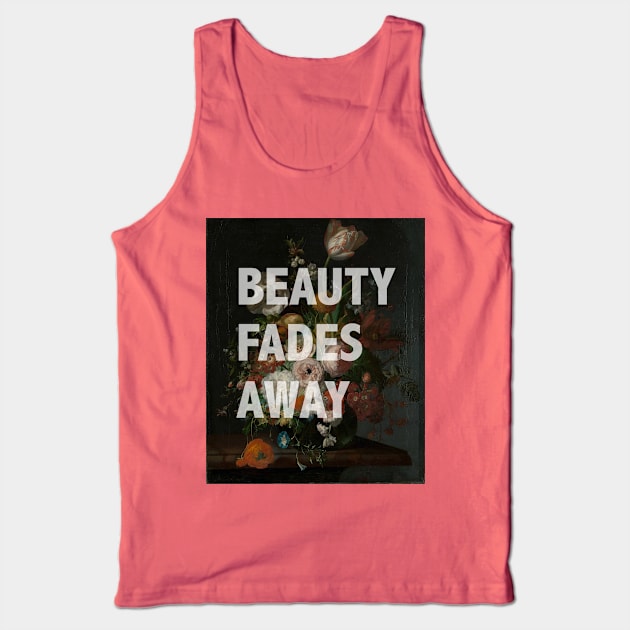 Beauty Fades Away Tank Top by chilangopride